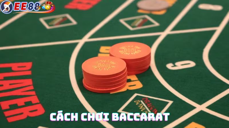 Cách chơi Baccarat