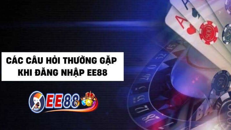 Những lỗi thường gặp khi đăng nhập EE88