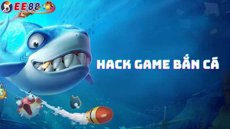 Hack game bắn cá