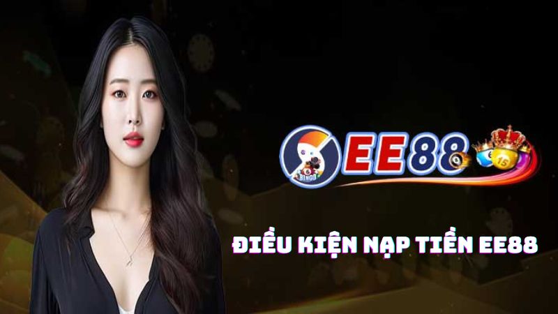 Điều kiện nạp tiền EE88