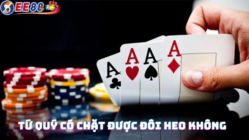 Tứ quý có chặt được đôi heo không